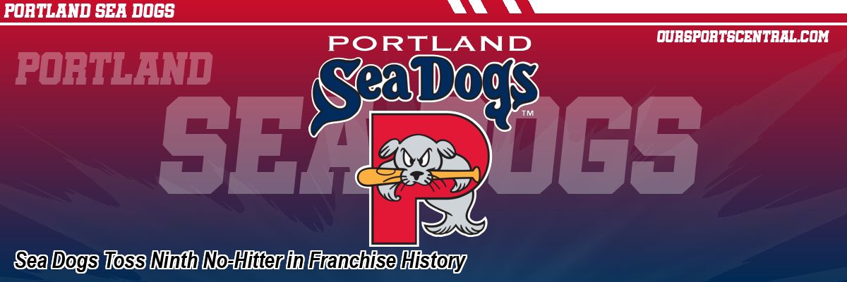 Sea Dogs Toss Ninth No-Hitter in Franchise History
