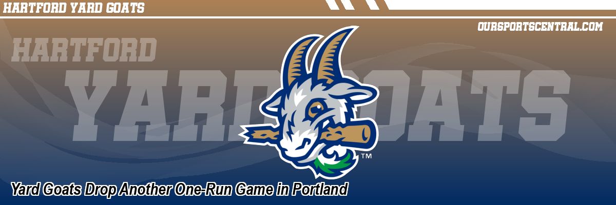 Yard Goats Drop Another One-Run Game in Portland