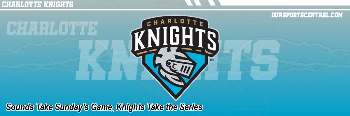 Sounds Take Sunday's Game, Knights Take the Series