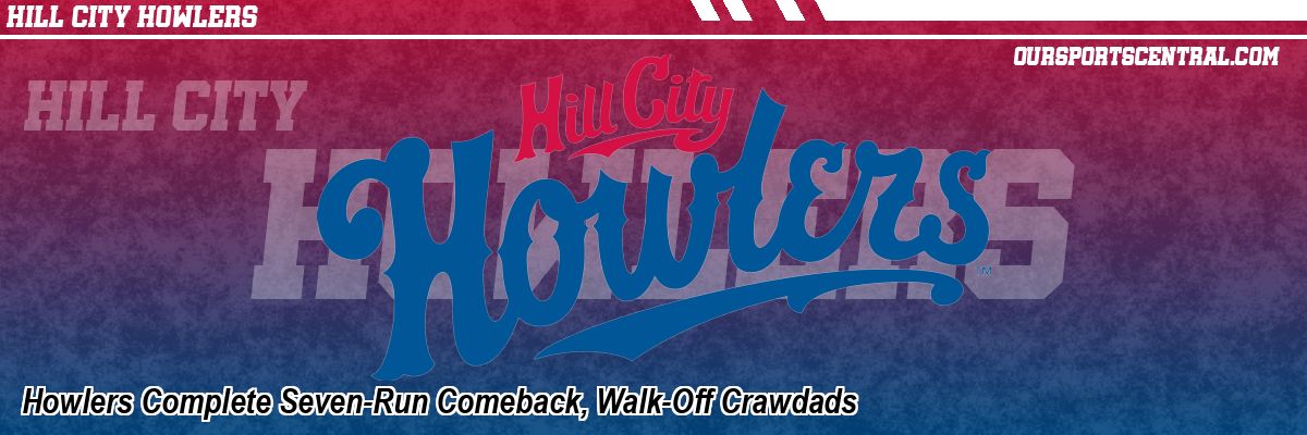Howlers Complete Seven-Run Comeback, Walk-Off Crawdads