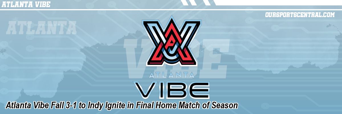 Atlanta Vibe Fall 3-1 to Indy Ignite in Final Home Match of Season