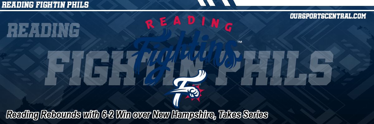 Reading Rebounds with 6-2 Win over New Hampshire, Takes Series