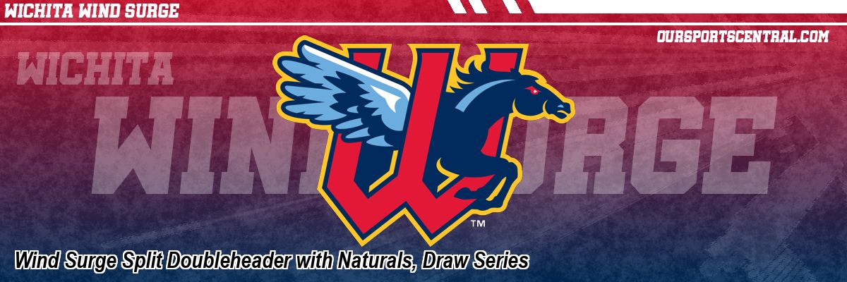 Wind Surge Split Doubleheader with Naturals, Draw Series