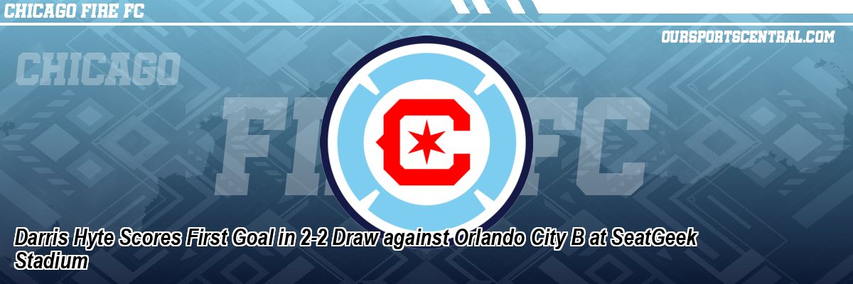Darris Hyte Scores First Goal in 2-2 Draw against Orlando City B at SeatGeek Stadium