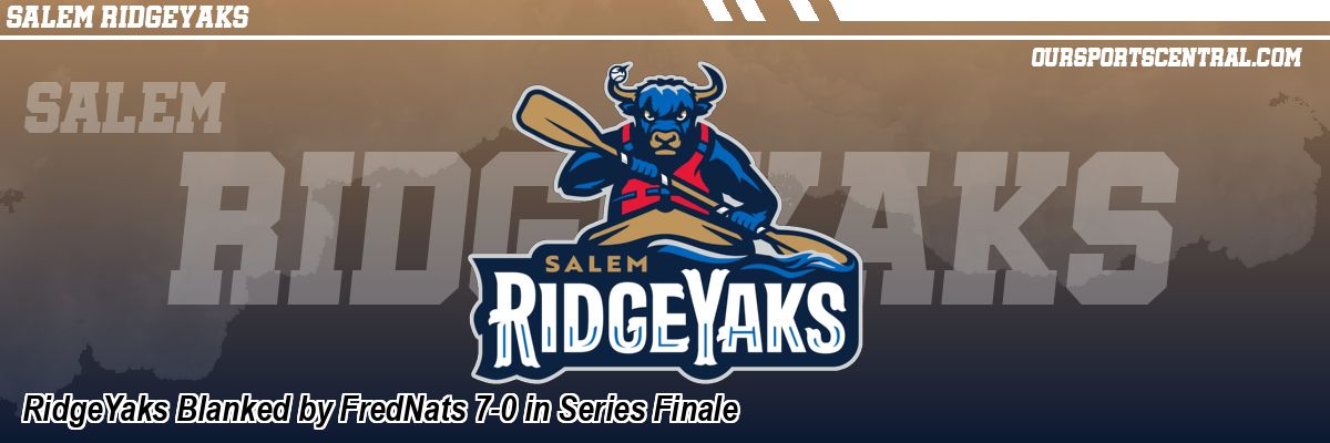 RidgeYaks Blanked by FredNats 7-0 in Series Finale