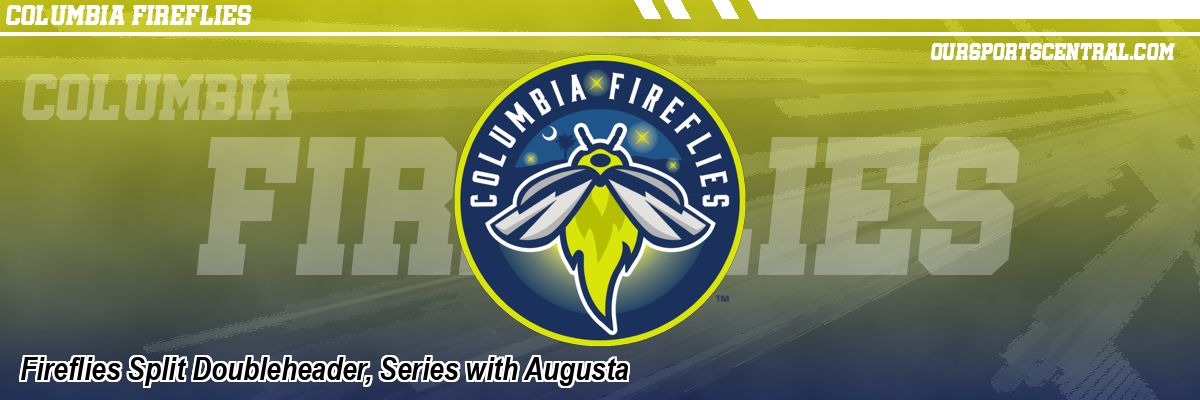 Fireflies Split Doubleheader, Series with Augusta