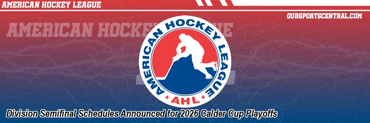 Division Semifinal Schedules Announced for 2026 Calder Cup Playoffs