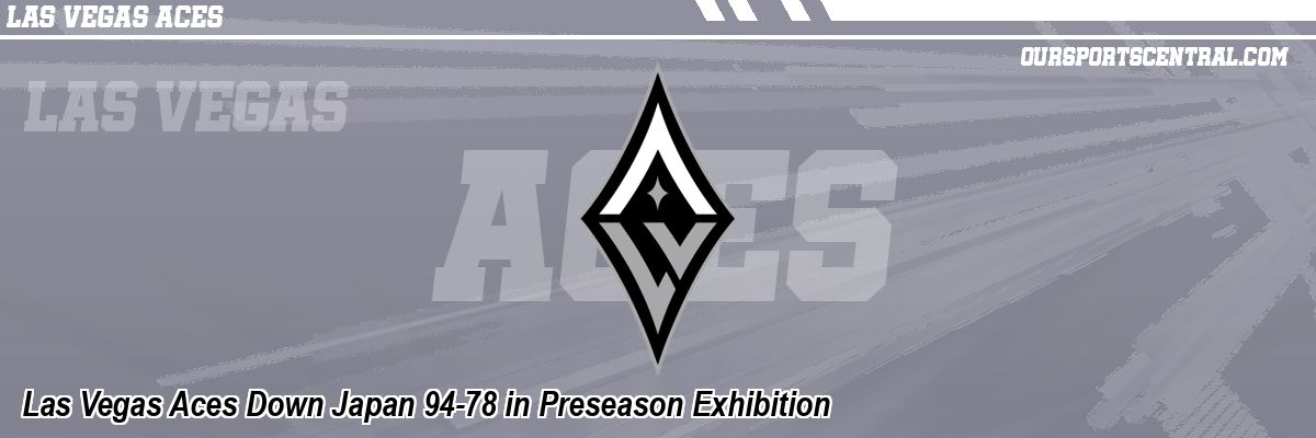 Las Vegas Aces Down Japan 94-78 in Preseason Exhibition