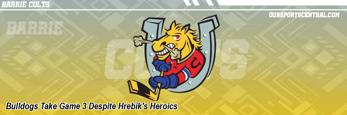 Bulldogs Take Game 3 Despite Hrebik's Heroics
