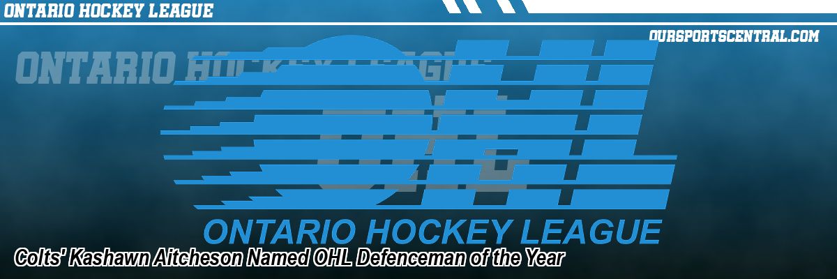 Colts' Kashawn Aitcheson Named OHL Defenceman of the Year