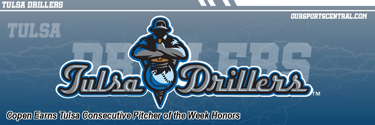Copen Earns Tulsa Consecutive Pitcher of the Week Honors