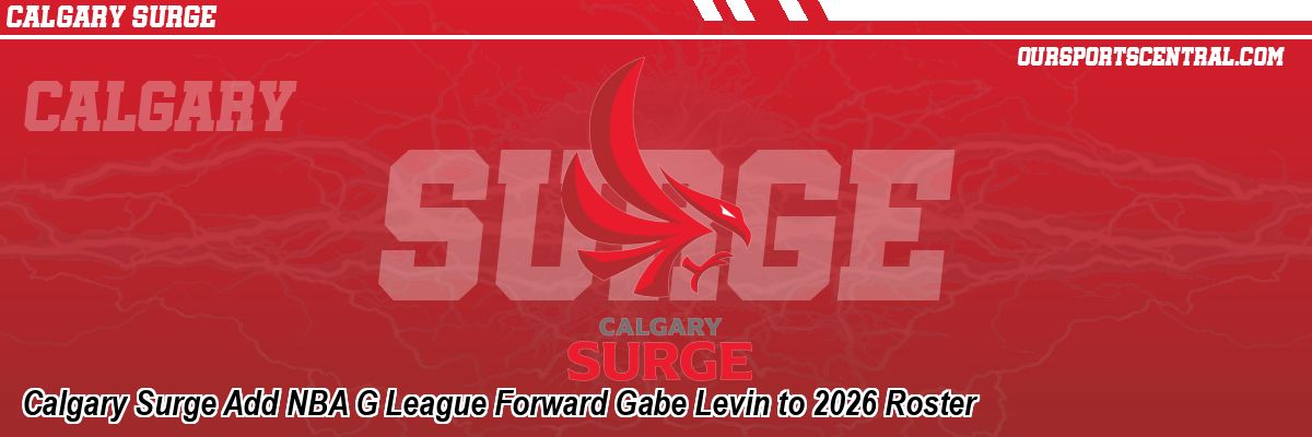 Calgary Surge Add NBA G League Forward Gabe Levin to 2026 Roster