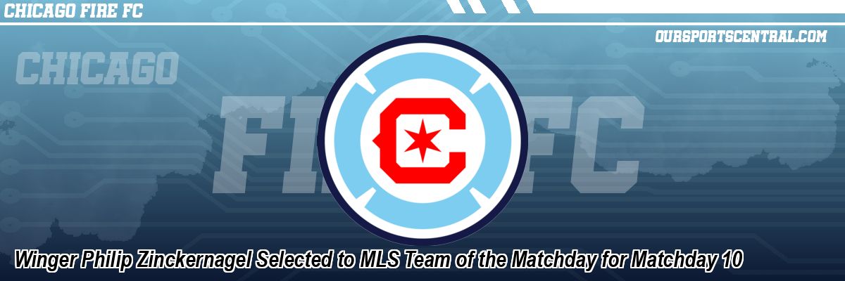 Winger Philip Zinckernagel Selected to MLS Team of the Matchday for Matchday 10