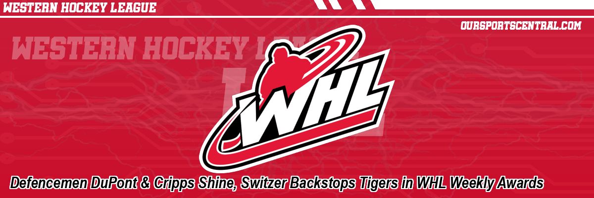 Defencemen DuPont & Cripps Shine, Switzer Backstops Tigers in WHL Weekly Awards
