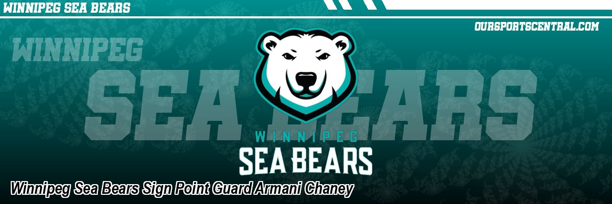 Winnipeg Sea Bears Sign Point Guard Armani Chaney
