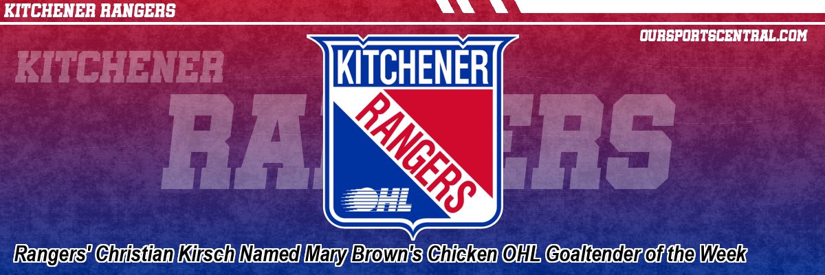 Rangers' Christian Kirsch Named Mary Brown's Chicken OHL Goaltender of the Week