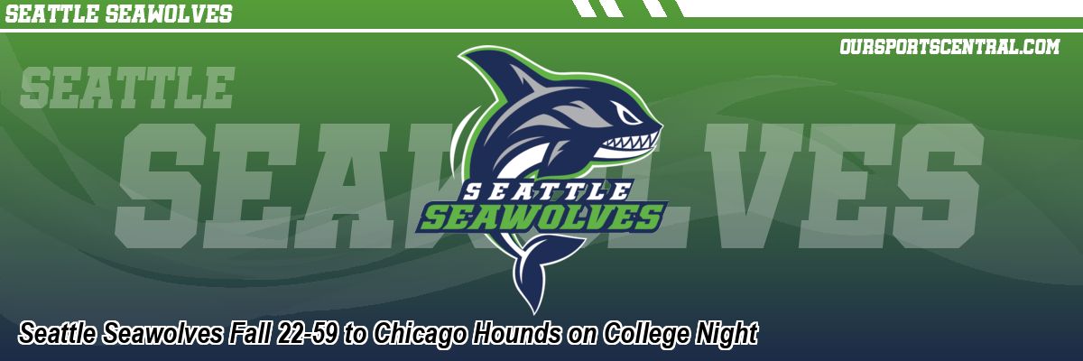 Seattle Seawolves Fall 22-59 to Chicago Hounds on College Night