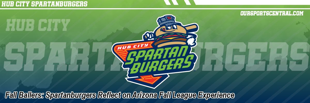 Fall Ballers: Spartanburgers Reflect on Arizona Fall League Experience