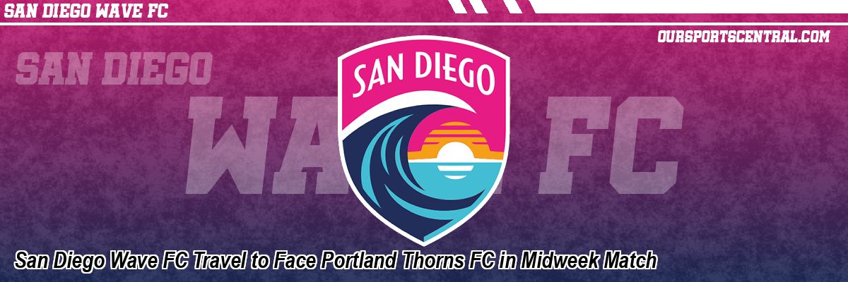 San Diego Wave FC Travel to Face Portland Thorns FC in Midweek Match