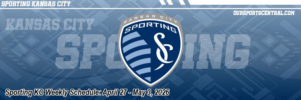 Sporting KC Weekly Schedule: April 27 - May 3, 2026