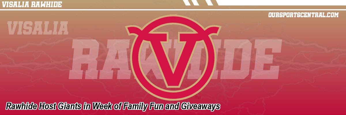 Rawhide Host Giants in Week of Family Fun and Giveaways