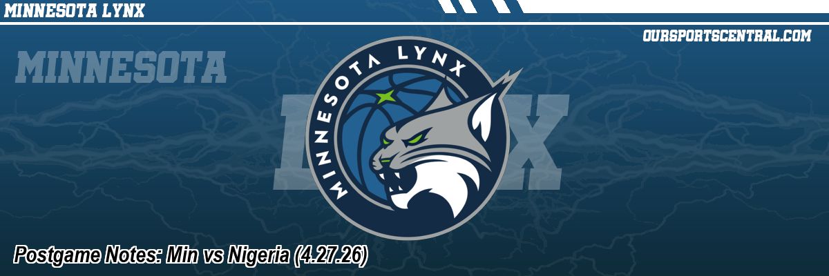 Postgame Notes: Min vs Nigeria (4.27.26)