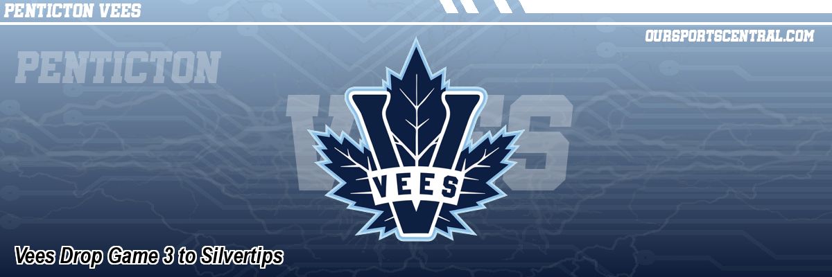 Vees Drop Game 3 to Silvertips
