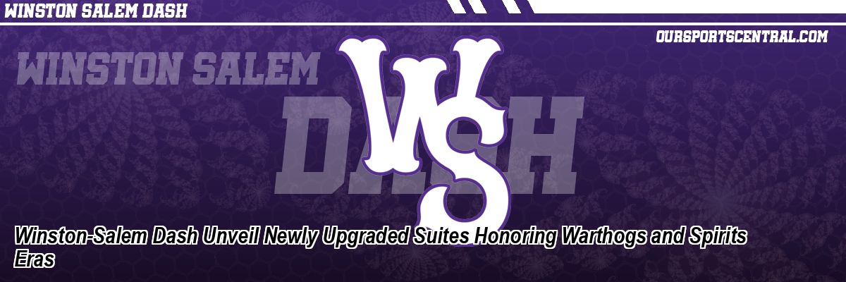 Winston-Salem Dash Unveil Newly Upgraded Suites Honoring Warthogs and Spirits Eras