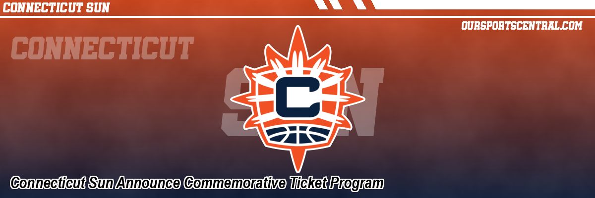 Connecticut Sun Announce Commemorative Ticket Program