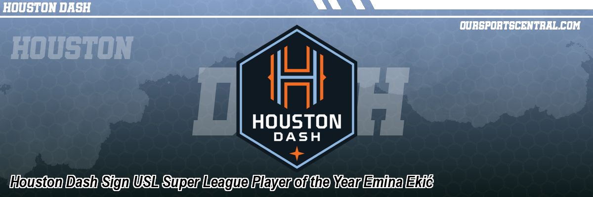 Houston Dash Sign USL Super League Player of the Year Emina Ekić