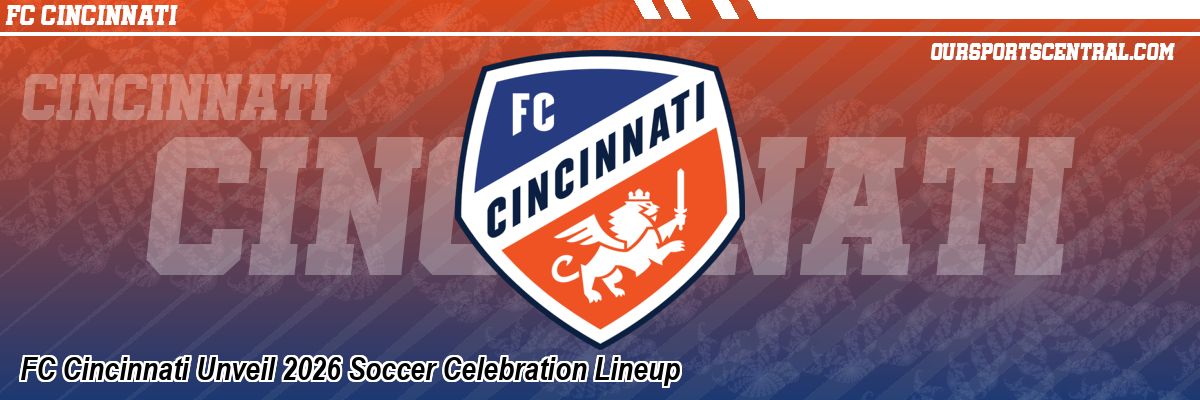 FC Cincinnati Unveil 2026 Soccer Celebration Lineup