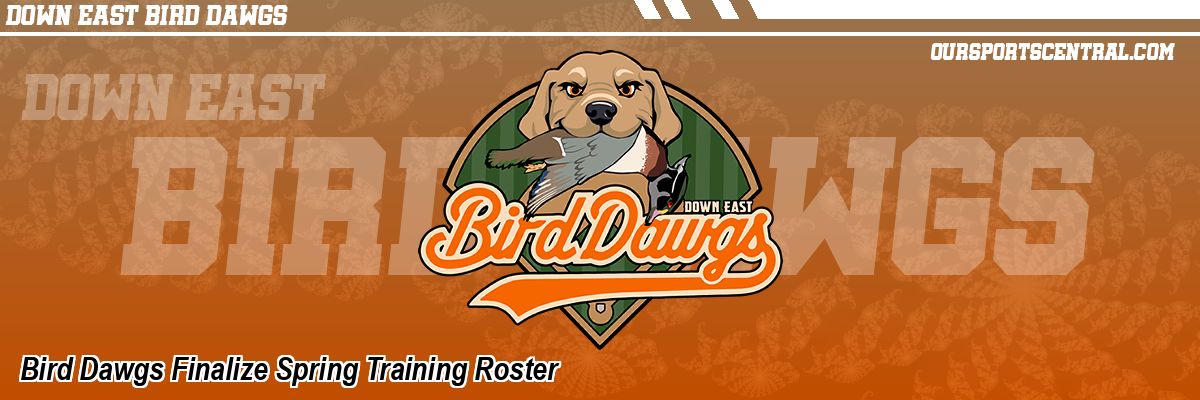 Bird Dawgs Finalize Spring Training Roster