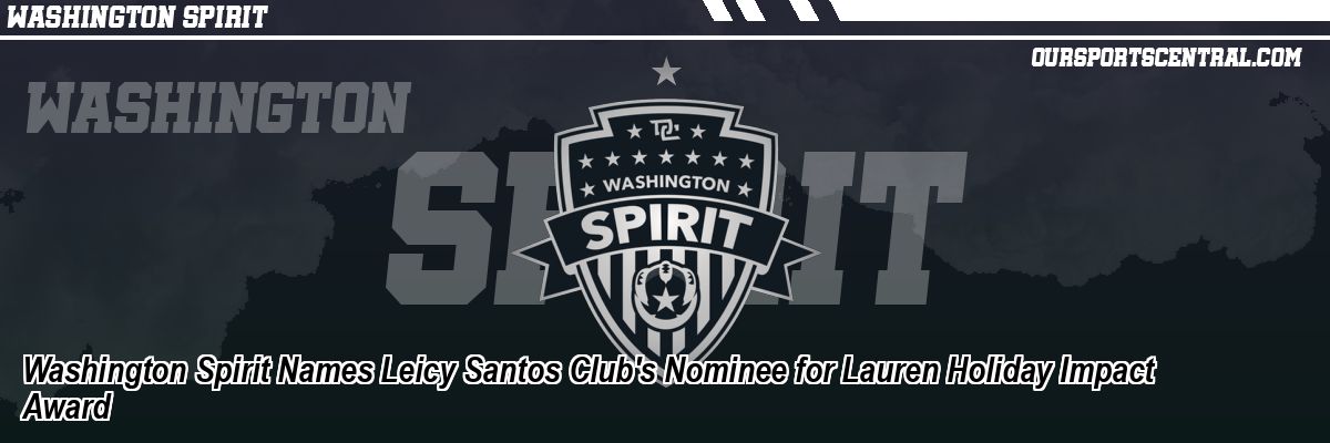 Washington Spirit Names Leicy Santos Club's Nominee for Lauren Holiday Impact Award