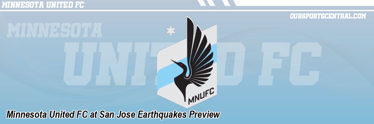 Minnesota United FC at San Jose Earthquakes Preview