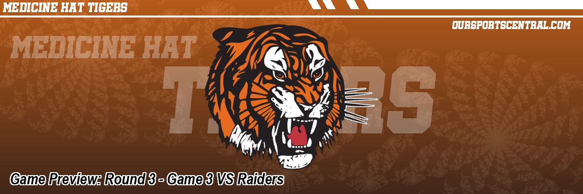 Game Preview: Round 3 - Game 3 VS Raiders