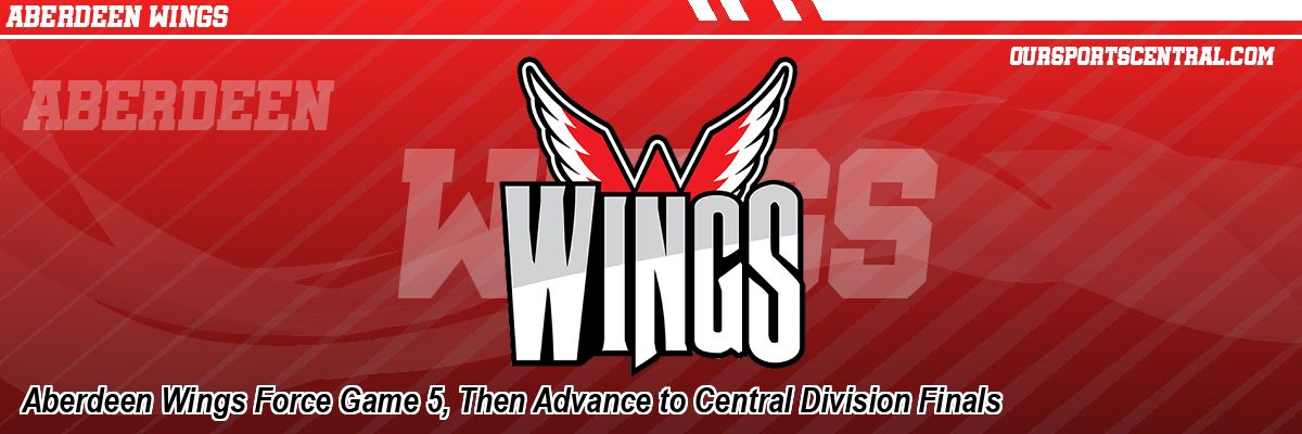 Aberdeen Wings Force Game 5, Then Advance to Central Division Finals