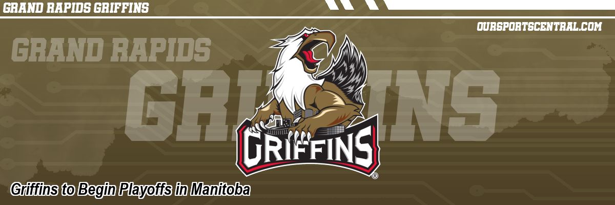 Griffins to Begin Playoffs in Manitoba