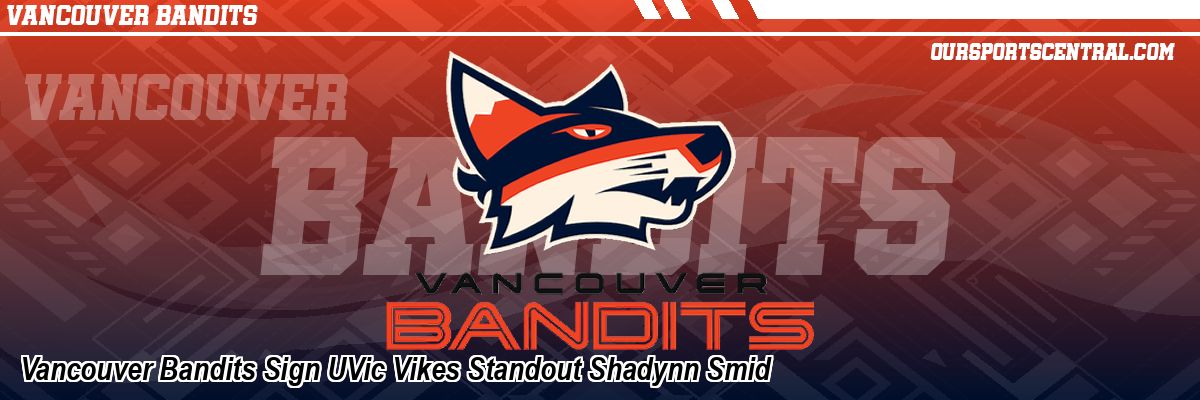 Vancouver Bandits Sign UVic Vikes Standout Shadynn Smid
