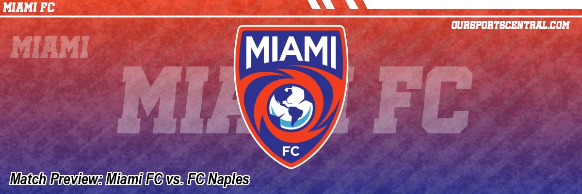 Match Preview: Miami FC vs. FC Naples