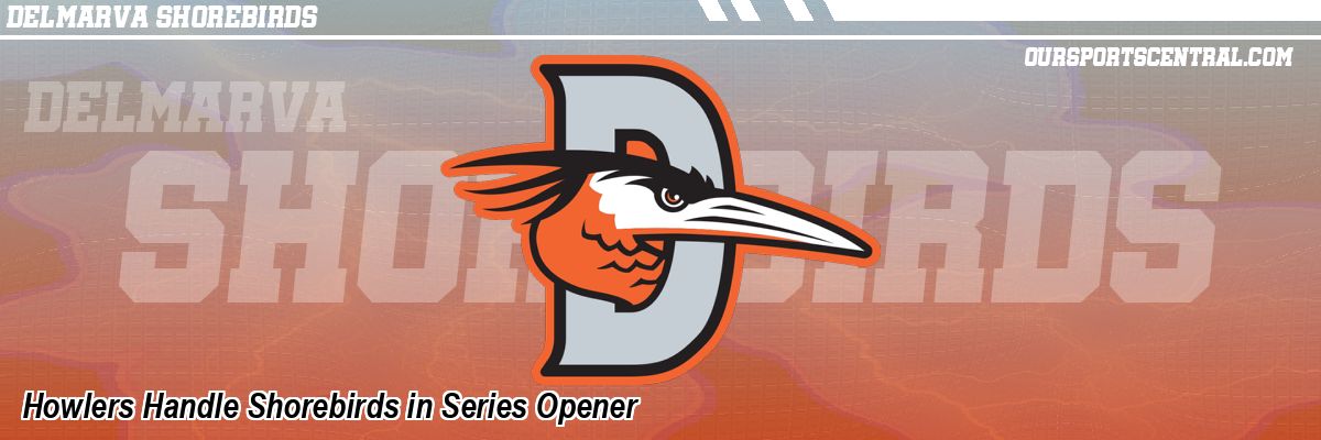Howlers Handle Shorebirds in Series Opener