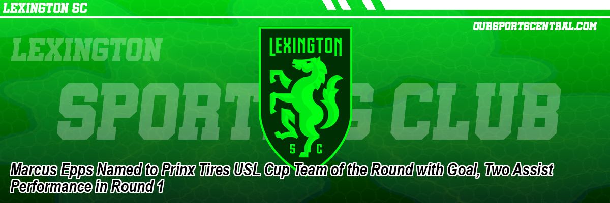 Marcus Epps Named to Prinx Tires USL Cup Team of the Round with Goal, Two Assist Performance in Round 1