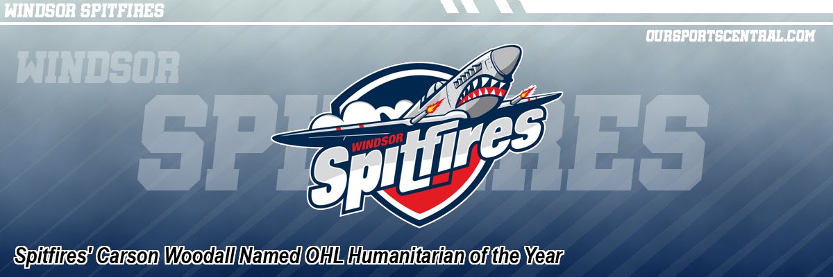 Spitfires' Carson Woodall Named OHL Humanitarian of the Year