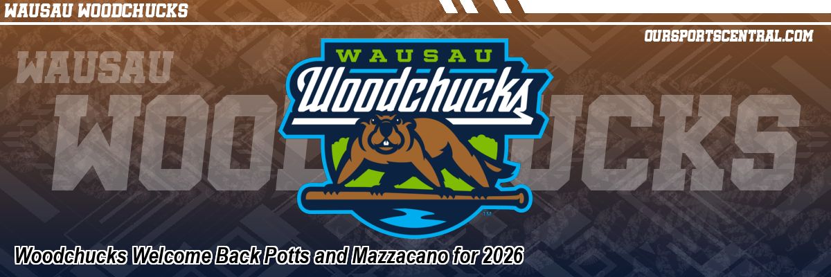 Woodchucks Welcome Back Potts and Mazzacano for 2026
