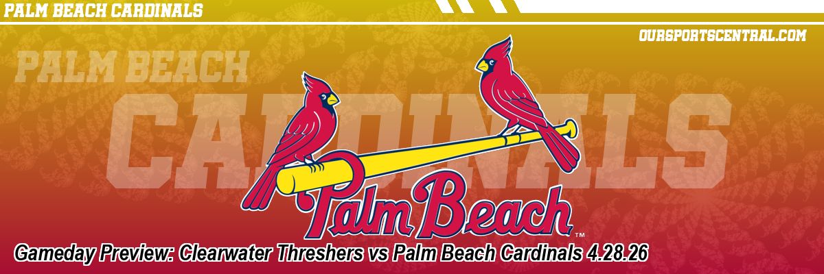 Gameday Preview: Clearwater Threshers vs Palm Beach Cardinals 4.28.26