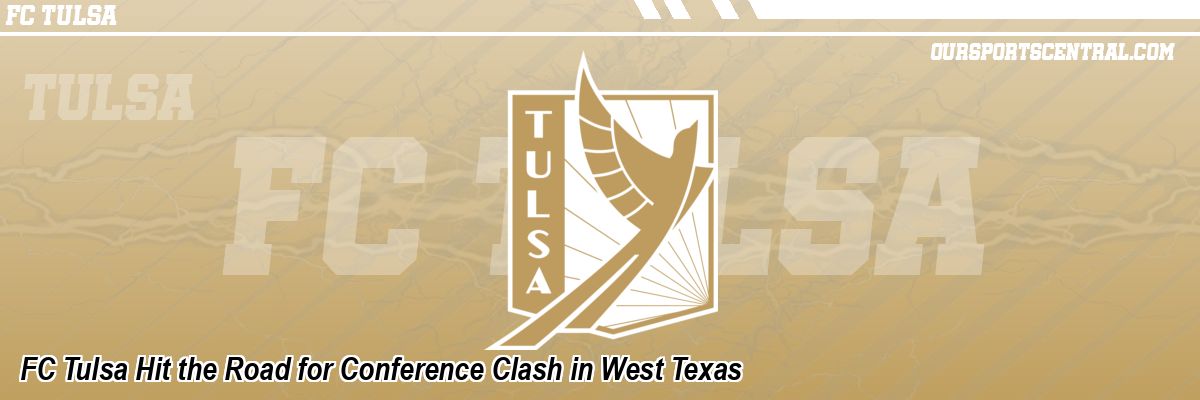 FC Tulsa Hit the Road for Conference Clash in West Texas