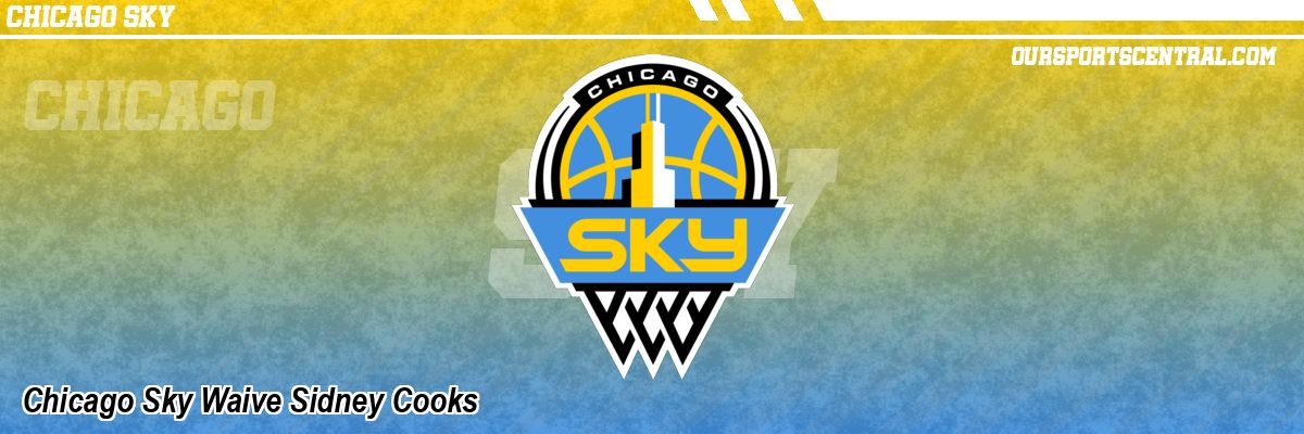 Chicago Sky Waive Sidney Cooks
