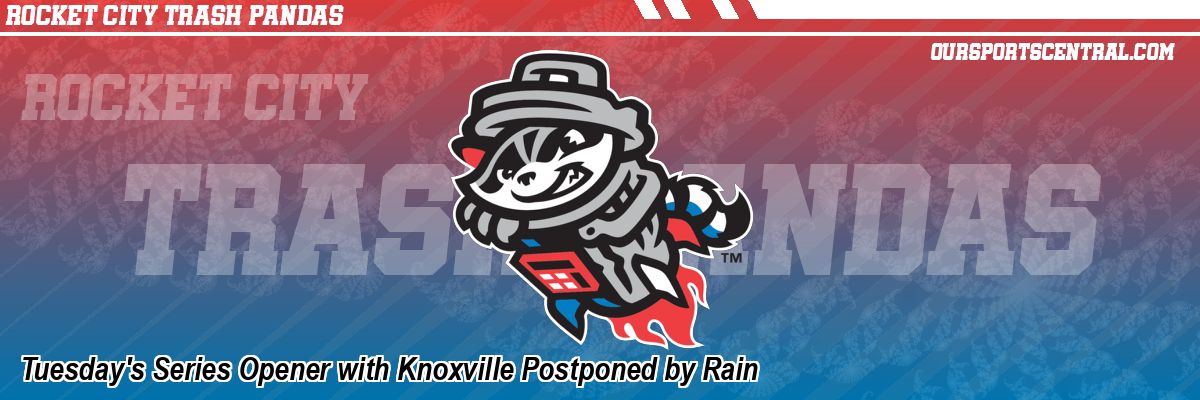 Tuesday's Series Opener with Knoxville Postponed by Rain