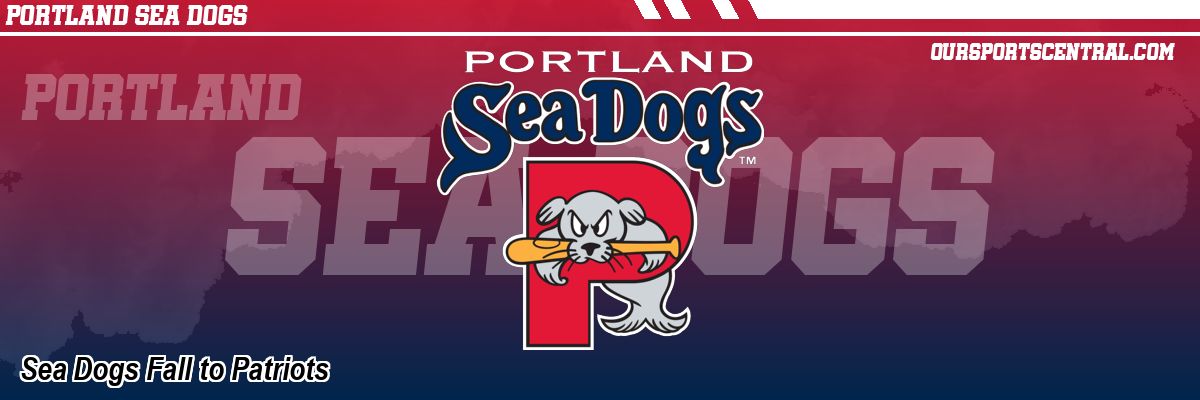 Sea Dogs Fall to Patriots