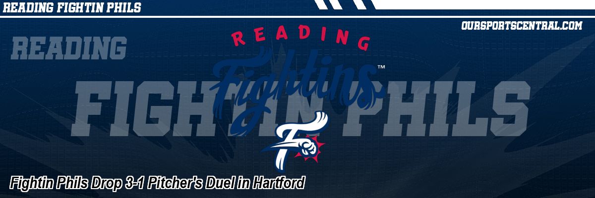 Fightin Phils Drop 3-1 Pitcher's Duel in Hartford