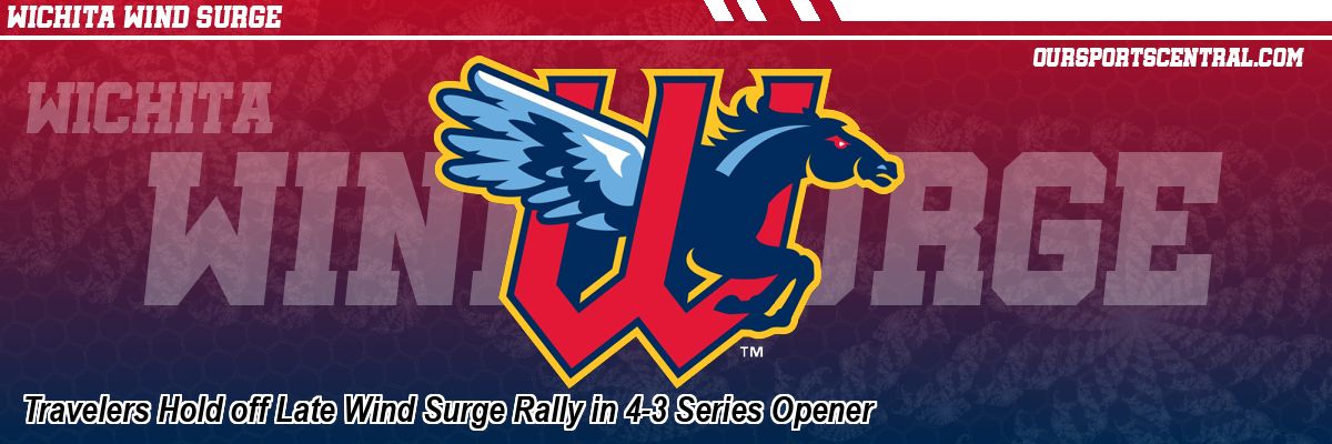 Travelers Hold off Late Wind Surge Rally in 4-3 Series Opener